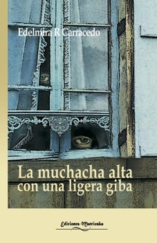 Paperback La muchacha alta con una ligera giba [Spanish] Book