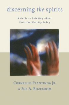 Paperback Discerning the Spirits: A Guide to Thinking about Christian Worship Today Book