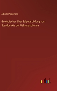 Hardcover Geologisches über Salpeterbildung vom Standpunkte der Gährungschemie [German] Book
