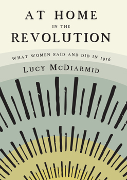 Paperback At Home in the Revolution: What Women Said and Did in 1916 Book