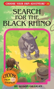 Search for the Black Rhino - Book #38 of the Choose Your Own Adventure Chooseco