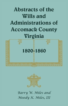 Paperback Abstracts of the Wills and Administrations of Accomack County, Virginia, 1800-1860 Book