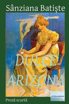 Paperback Dulce Arizona: Prosa Scurta [Romanian] Book