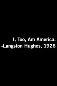 Paperback I, Too, Am America. Langston Hughes, 1926: Black History Month Journal Notebook Gifts - African American Notebook Journal - Proud Black Girl Magic - A Book