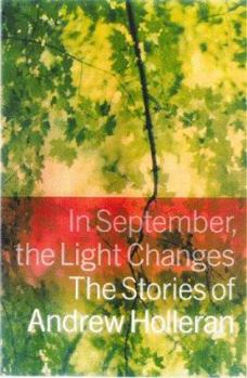 Hardcover In September, the Light Changes: The Stories of Andrew Holleran Book
