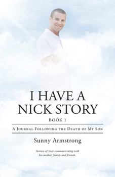 Paperback I Have a Nick Story Book 1: A Journal Following the Death of My Son Book