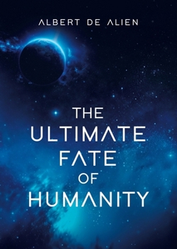 Paperback The Ultimate Fate of Humanity Book