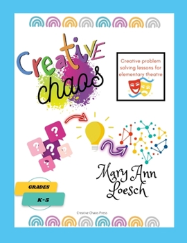 Paperback Creative Chaos: Creative problem solving lessons for elementary theatre Book