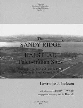 The Sandy Ridge and Halstead Paleo-Indian Sites: Unifacial Tool Use and Gainey Phase Definition in South-Central Ontario (Memoirs of the Museum of Anthropology, University of Michigan)