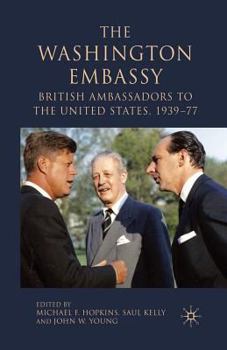 Paperback The Washington Embassy: British Ambassadors to the United States, 1939-77 Book