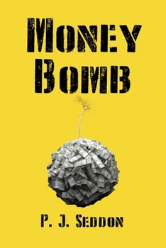 Money Bomb : The True Story of Fletcher, an Electronics Engineer Who Discovered the Company He Was Working for Was Illegally Developing Weapons for an Evil Dictator