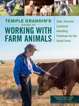 Paperback Temple Grandin's Guide to Working with Farm Animals: Safe, Humane Livestock Handling Practices for the Small Farm Book