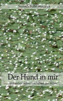 Paperback Der Hund in mir: und selbst erlebte Geschichten aus Indien [German] Book