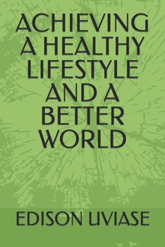Paperback Achieving a Healthy Lifestyle and a Better World Book