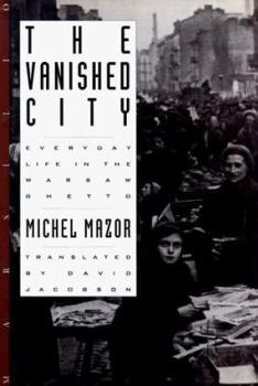 Hardcover The Vanished City: Everyday Life in the Warsaw Ghetto Book