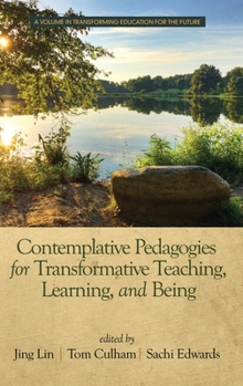 Hardcover Contemplative Pedagogies for Transformative Teaching, Learning, and Being (hc) Book