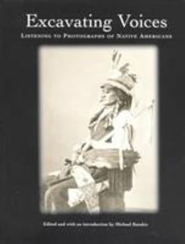 Paperback Excavating Voices: Listening to Photographs of Native Americans Book