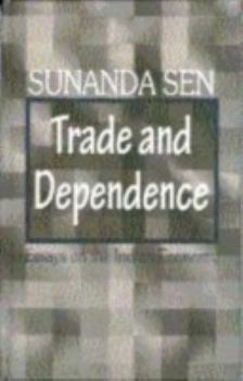 Hardcover Trade and Dependence: Essays on the Indian Economy Book