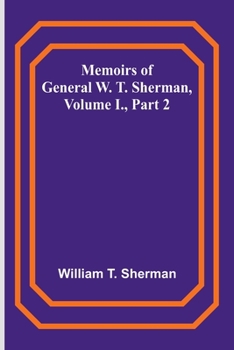 Paperback Memoirs of General W. T. Sherman, Volume I., Part 2 Book
