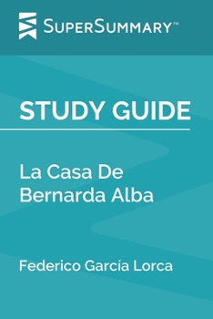 Paperback Study Guide: La Casa De Bernarda Alba by Federico García Lorca (SuperSummary) Book