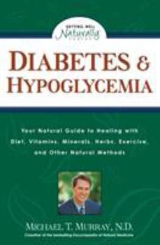 Paperback Diabetes & Hypoglycemia: Your Natural Guide to Healing with Diet, Vitamins, Minerals, Herbs, Exercise, an D Other Natural Methods Book