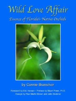 Hardcover Wild Love Affair: Essence of Florida's Native Orchids Book