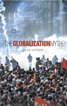 Paperback The Globalization Myth: Why the Protestors Have Got It Wrong Book