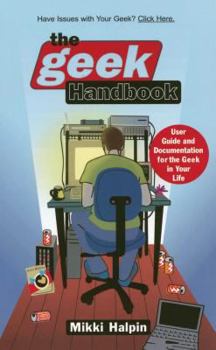 Paperback The Geek Handbook: User Guide and Documentation for the Geek in Your Life Book