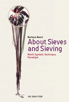 Perfect Paperback About Sieves and Sieving: Motif, Symbol, Technique, Paradigm Book