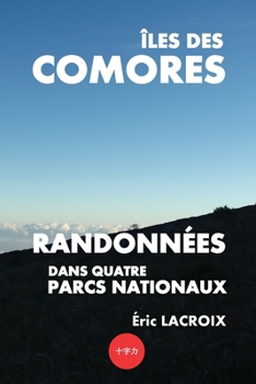 Paperback Îles des Comores, randonnées dans quatre parcs nationaux: TOME 3 - Conseils et guide de voyage. 25 randonnées et trekkings et plages. Un volcan et des [French] Book