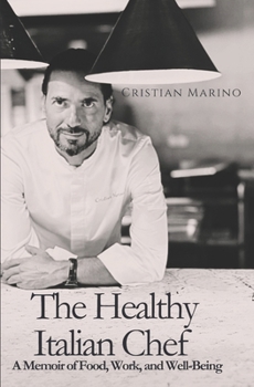 The Healthy Italian Chef: A Memoir of Food, Work, and Well-Being