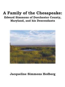 Paperback A Family of the Chesapeake: Edward Simmons of Dorchester County, Maryland, and His Descendants Book