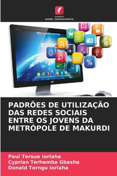 Paperback Padrões de Utilização Das Redes Sociais Entre OS Jovens Da Metrópole de Makurdi [Portuguese] Book