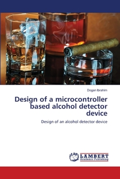 Paperback Design of a microcontroller based alcohol detector device Book