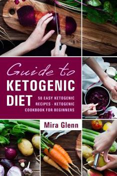 Paperback Guide to Ketogenic Diet: 50 Easy Ketogenic Recipes - Ketogenic Cookbook for Beginners Book