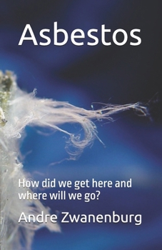 Paperback Asbestos: How did we get here and where will we go? Book