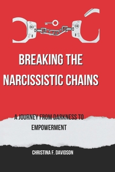Paperback Breaking the Narcissistic Chains: A Journey from Darkness to Empowerment Book