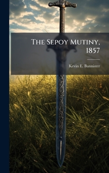 Hardcover The Sepoy Mutiny, 1857 Book