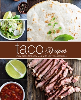 Paperback Taco Recipes: Enjoy Tacos for Every Meal with Easy Taco Recipes Book