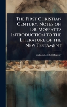 The First Christian Century, Notes on Dr. Moffatt's Introduction to the Literature of the New Testament