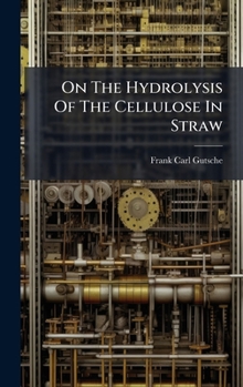 On the Hydrolysis of the Cellulose in Straw