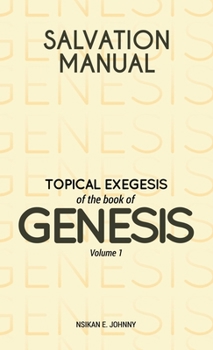 Hardcover Salvation Manual: Topical Exegesis of the Book of Genesis - Volume 1 Book