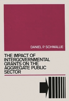 Hardcover The Impact of Intergovernmental Grants on the Aggregate Public Sector Book