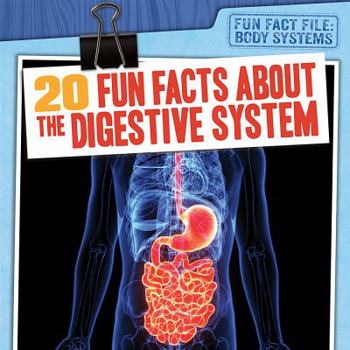 20 Fun Facts about the Digestive System - Book  of the Body Systems