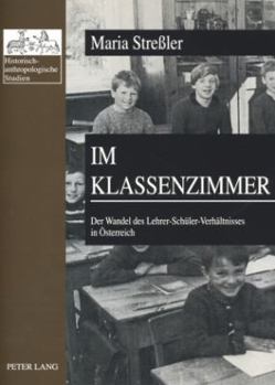 Im Klassenzimmer: Der Wandel Des Lehrer-Schueler-Verhaeltnisses in Oesterreich- Erste Und Zweite Republik Im Vergleich