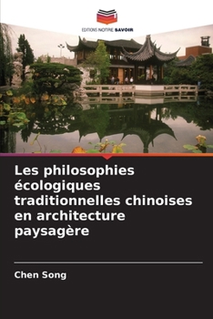 Les philosophies écologiques traditionnelles chinoises en architecture paysagère (French Edition)