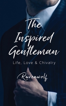 Paperback The Inspired Gentleman: Life, Love & Chivalry Book