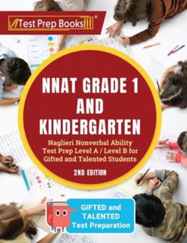 Paperback NNAT Grade 1 and Kindergarten: Naglieri Nonverbal Ability Test Prep Level A / Level B for Gifted and Talented Students [2nd Edition] Book