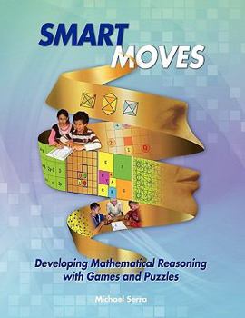Paperback Smart Moves: Developing Mathematical Reasoning with Games and Puzzles Book