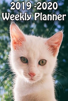 2019 - 2020 Weekly Planner: A 15 Month Planner for Cat Lovers